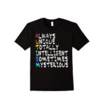 AUTISM REAL MEANING SHIRT always unique totally intelligent